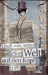Doch was wenn, die Welt auf den Kopf trifft