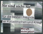 Sie sind nicht Sie f&uuml;r die besten Freunde bei Katastrophen und Krieg