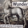 Wunder und ihre Folgen